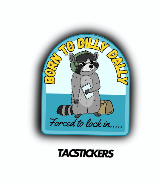 Born To Dilly Dally Sticker